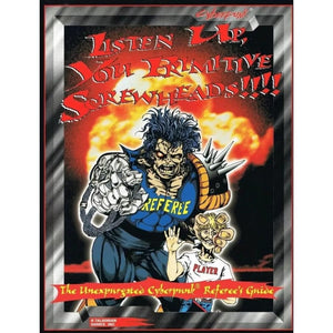 Listen Up, You Primitive Screwheads!!! The Unexpurgated Cyberpunk Referee'S Guide,New
