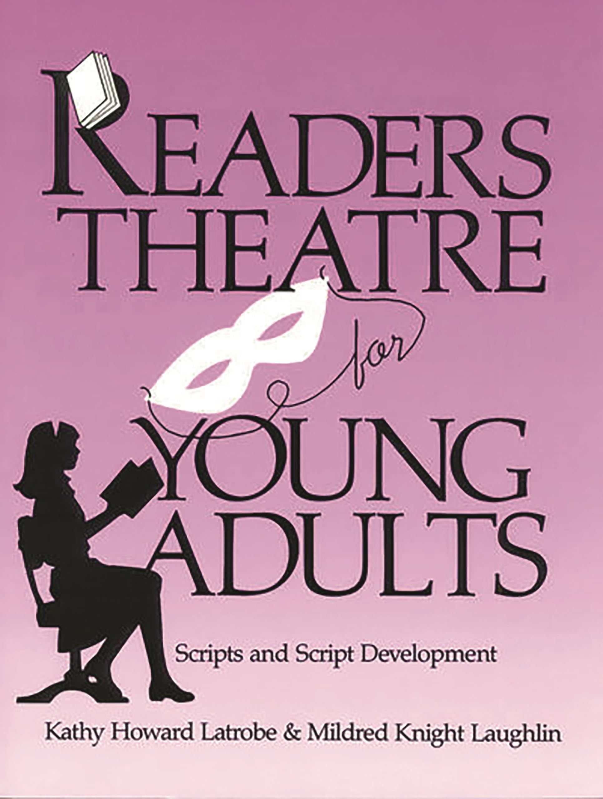 Readers Theatre For Young Adults: Scripts And Script Development,Used