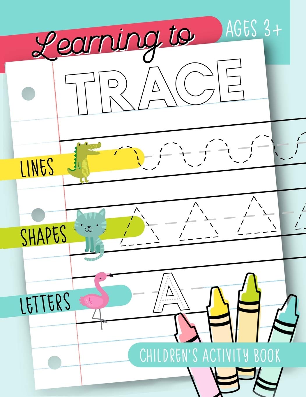 Learning To Trace: Children'S Activity Book: Lines Shapes Letters Ages 3+