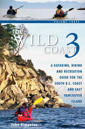 The Wild Coast 3: A Kayaking, Hiking and Recreation Guide for BC's South Coast and East Vancouver Island,Used