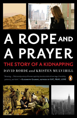 A Rope And A Prayer: The Story Of A Kidnapping