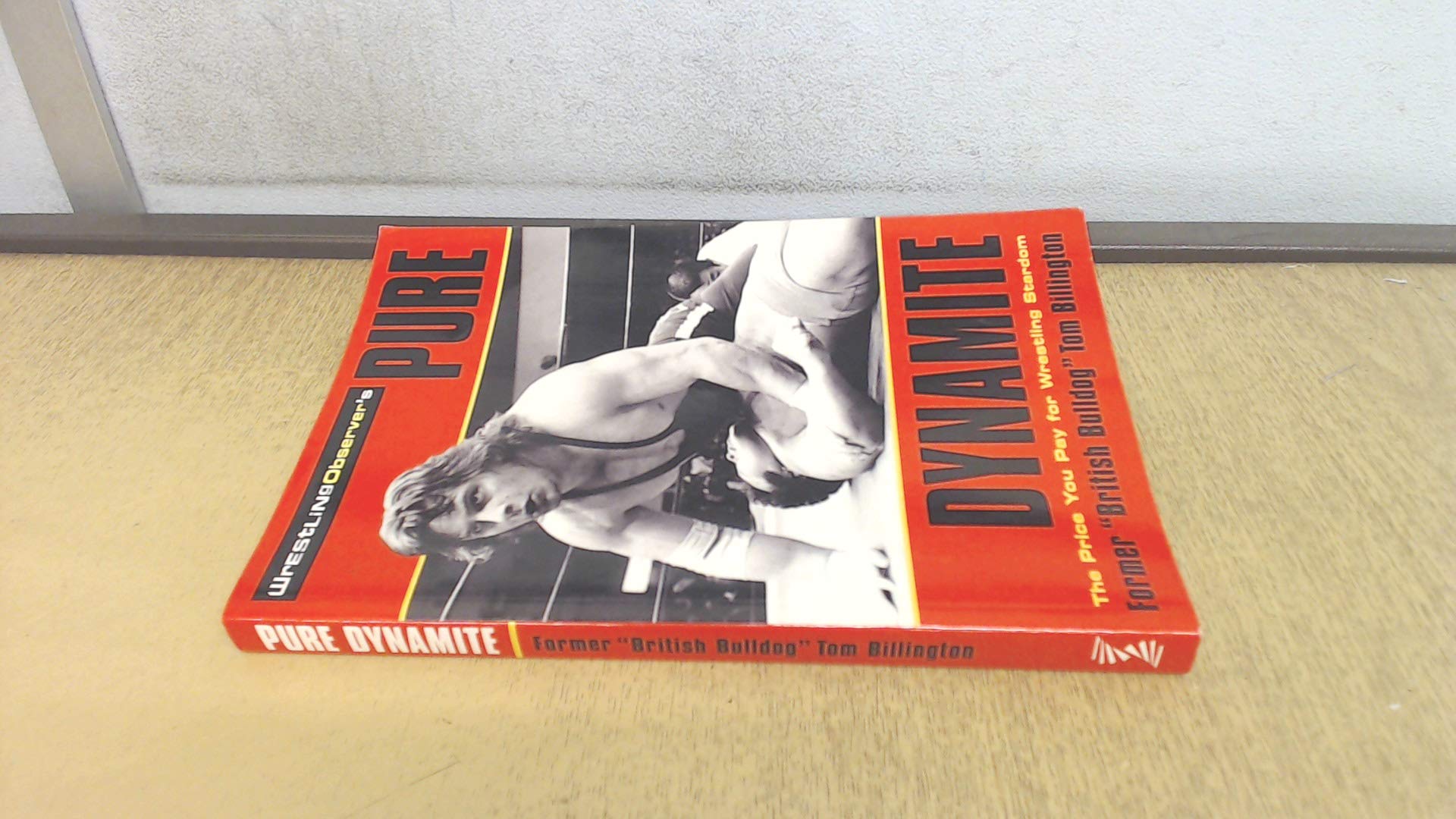 Pure Dynamite: The Price You Pay for Wrestling Stardom,New