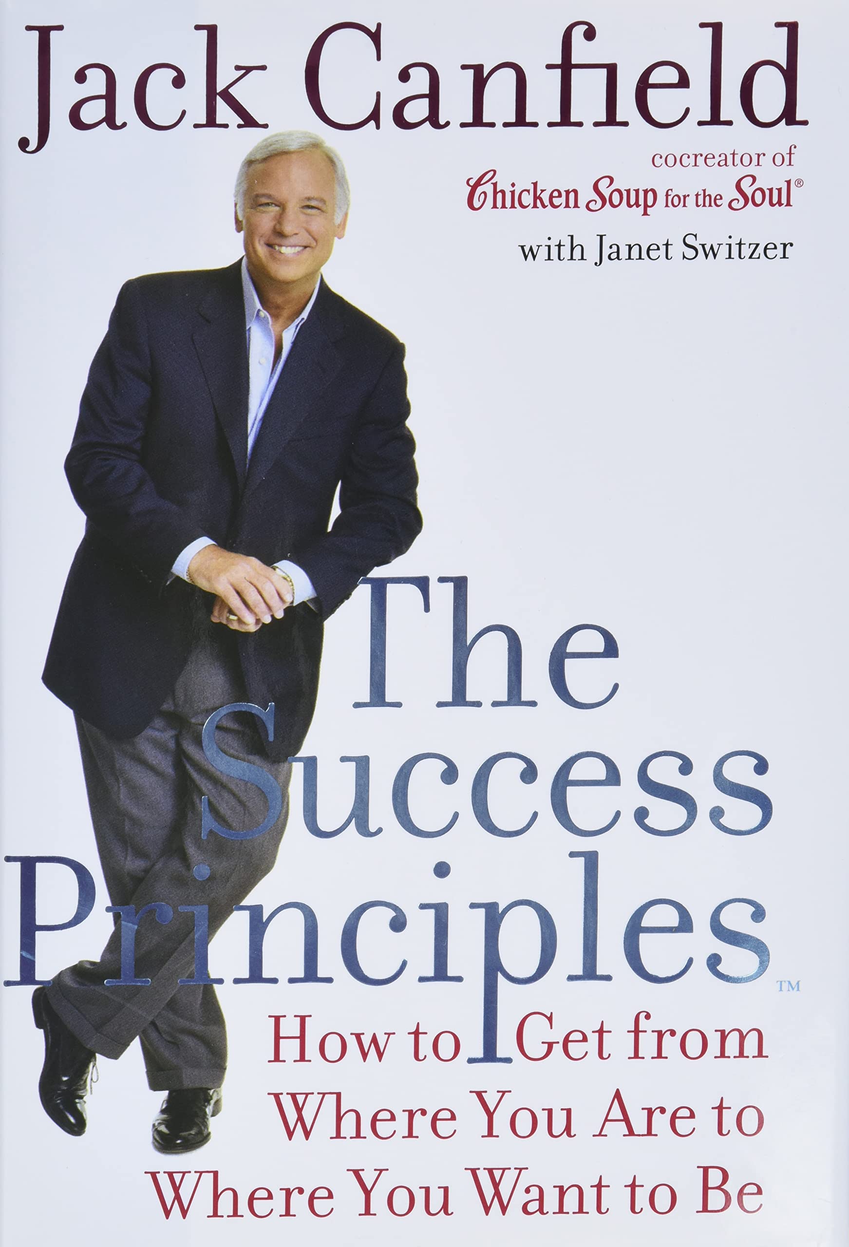 The Success Principles: How To Get From Where You Are To Where You Want To Be,New