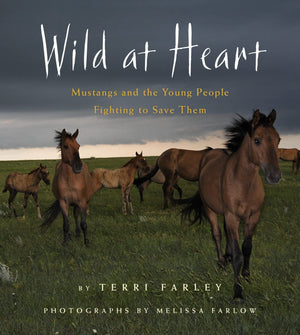 Wild at Heart: Mustangs and the Young People Fighting to Save Them,Used