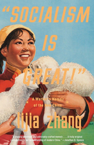 Socialism Is Great!': A Worker's Memoir of the New China,New