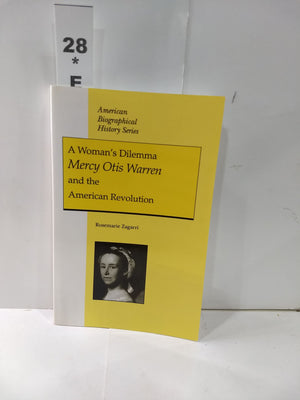 A Woman'S Dilemma: Mercy Otis Warren And The American Revolution (American Biographical History Series),New