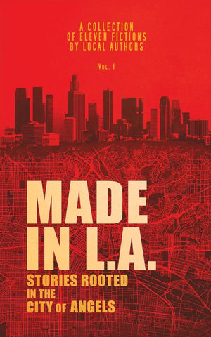 Made in L.A.: Stories Rooted in the City of Angels (Made in L.A. Fiction Anthology),Used