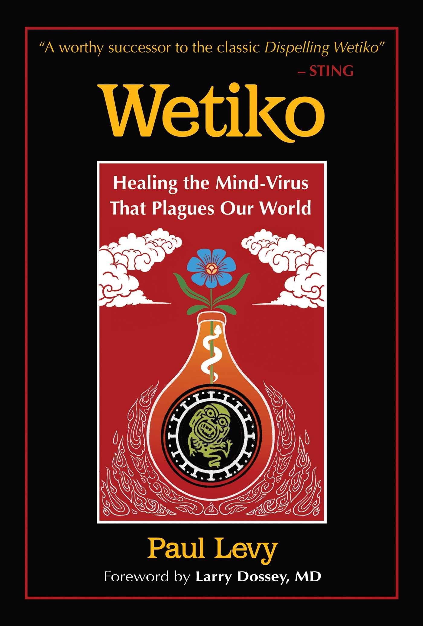Wetiko: Healing the MindVirus That Plagues Our World,Used