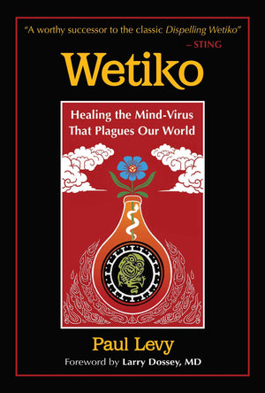 Wetiko: Healing the MindVirus That Plagues Our World,Used