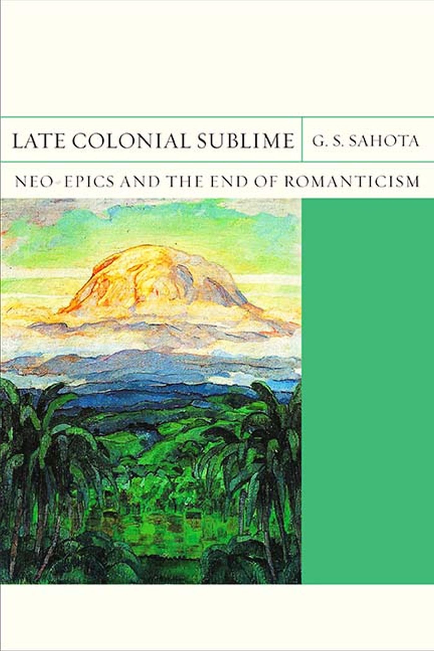 Late Colonial Sublime: Neoepics And The End Of Romanticism (Volume 29) (Flashpoints),Used