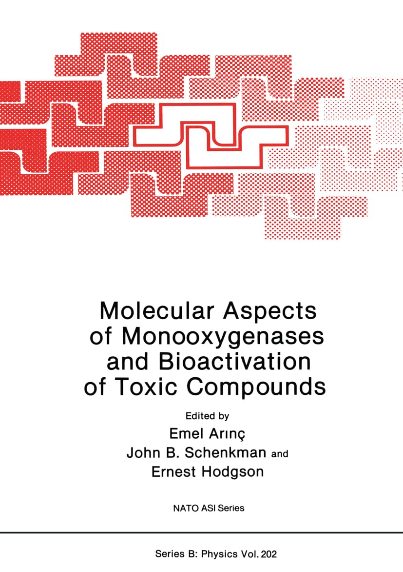 Molecular Aspects of Monooxygenases and Bioactivation of Toxic Compounds (Nato Science Series A:),Used