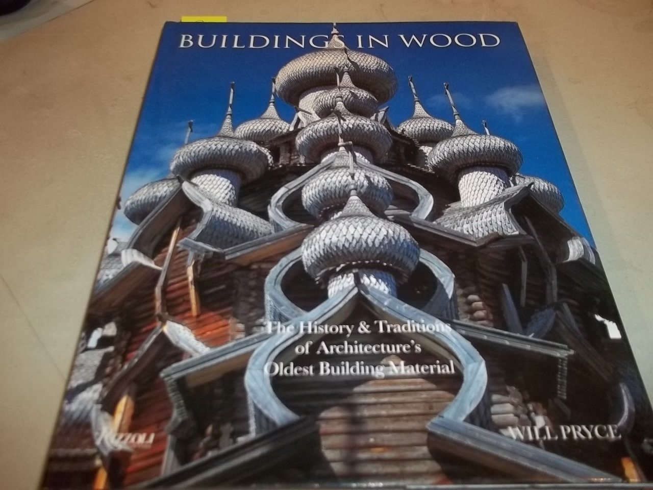 Buildings in Wood: The History and Traditions of Architecture's Oldest Building Material,New