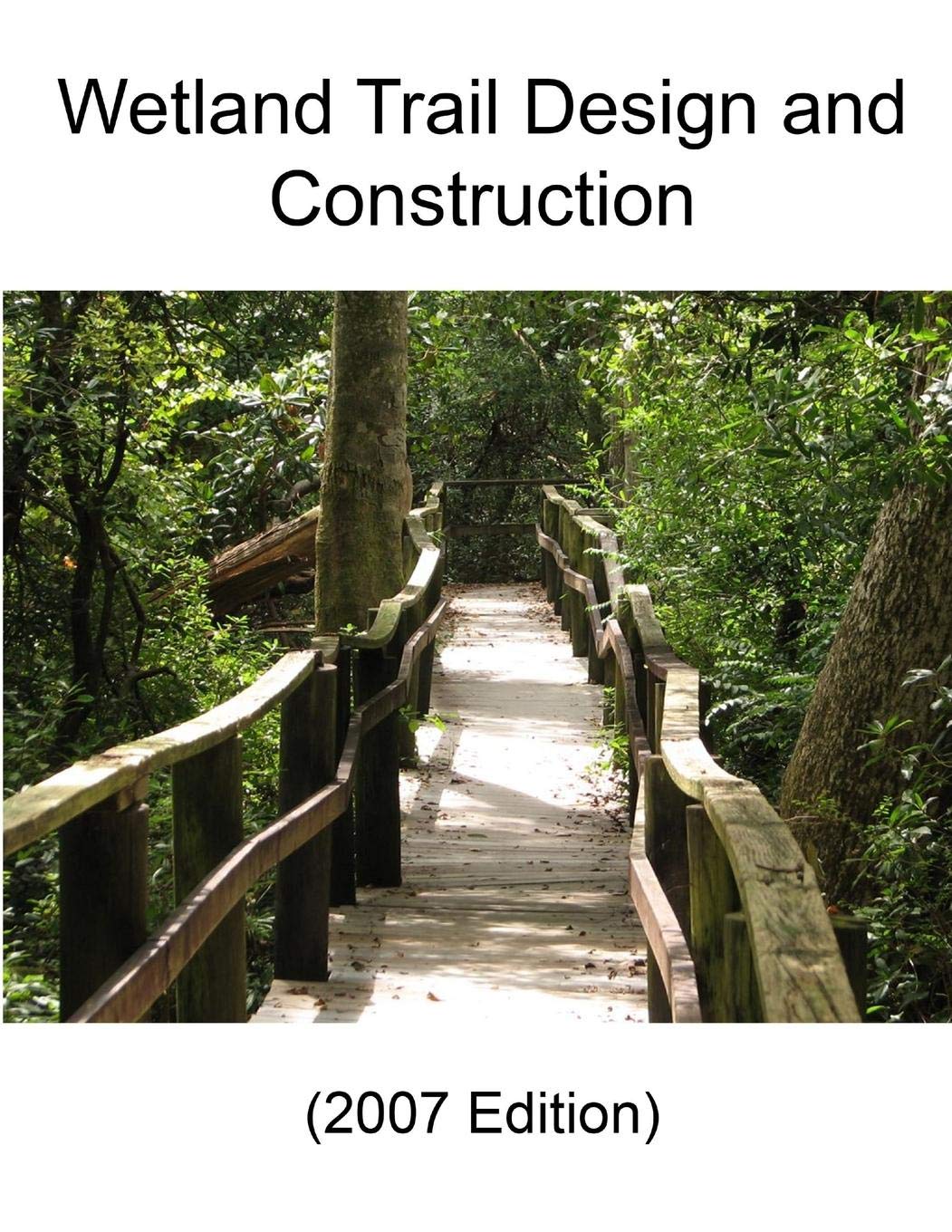 Wetland Trail Design and Construction (2007 Edition),Used