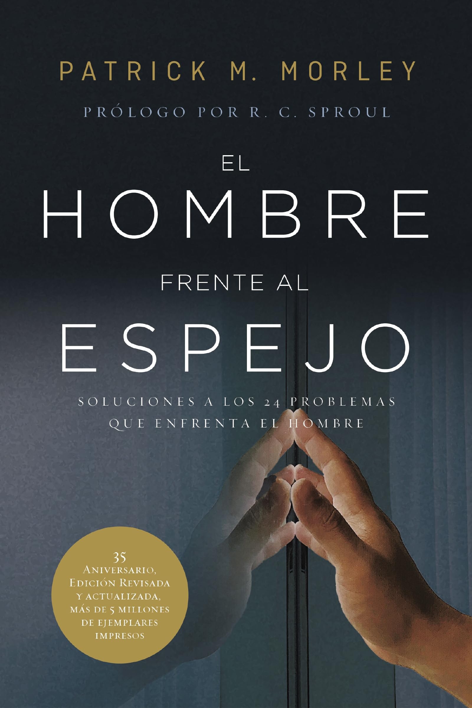 El Hombre Frente Al Espejo (Edicin Revisada Y Actualizada): Soluciones A Los 24 Problemas Que Enfrenta El Hombre (Spanish Editio
