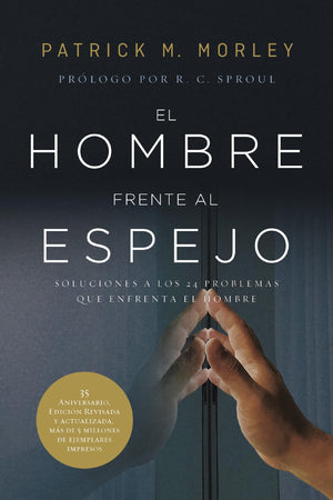 El Hombre Frente Al Espejo (Edicin Revisada Y Actualizada): Soluciones A Los 24 Problemas Que Enfrenta El Hombre (Spanish Editio