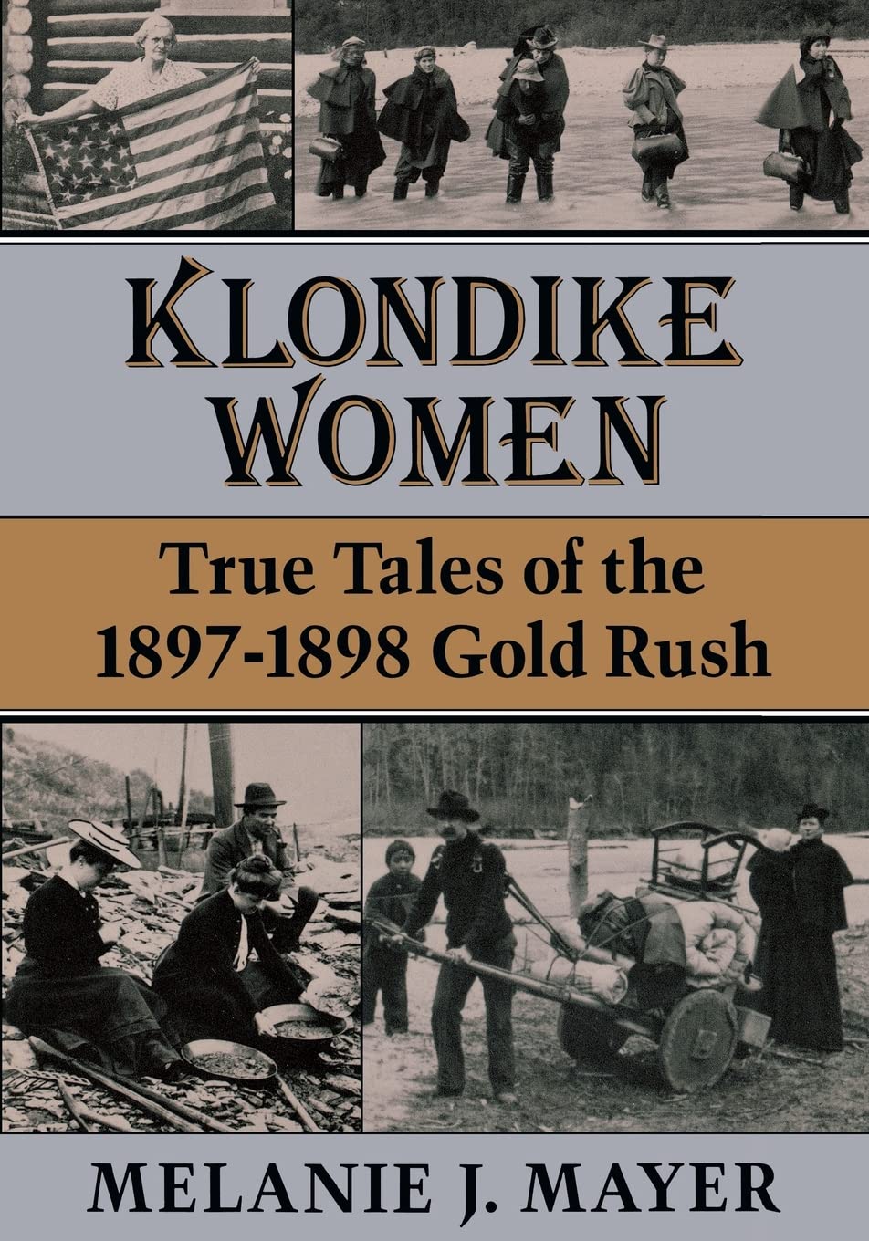 Klondike Women: True Tales Of The 18971898 Gold Rush,Used