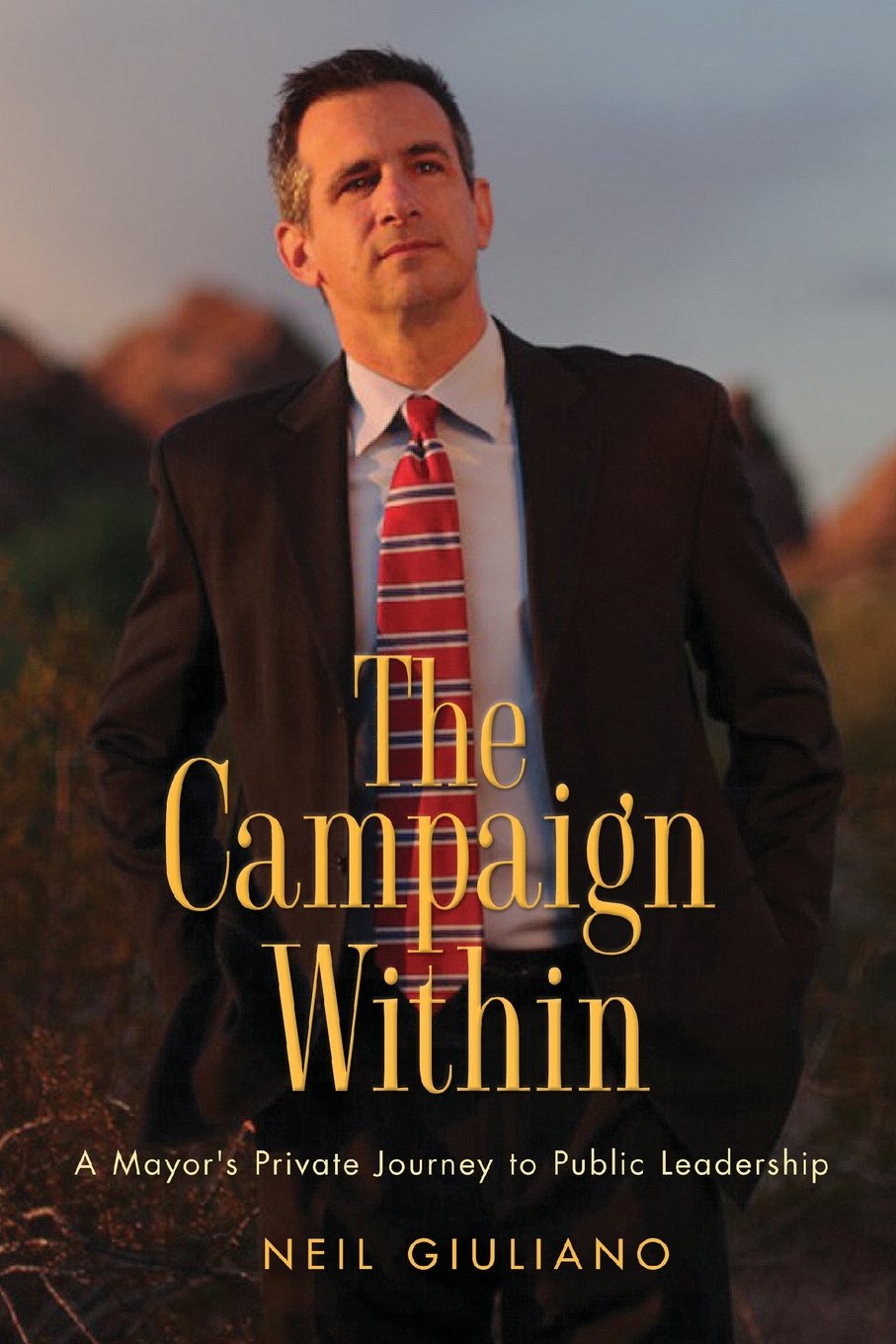 The Campaign Within: A Mayor's Private Journey to Public Leadership,Used