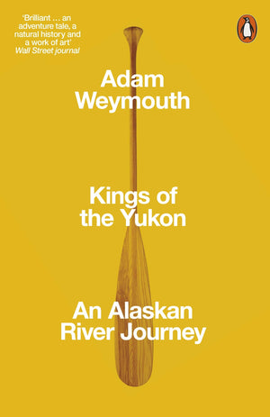 Kings of the Yukon: An Alaskan River Journey,Used