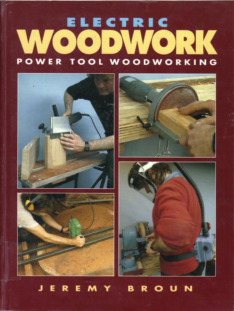 Electric Woodwork: Power Tool Woodworking,Used