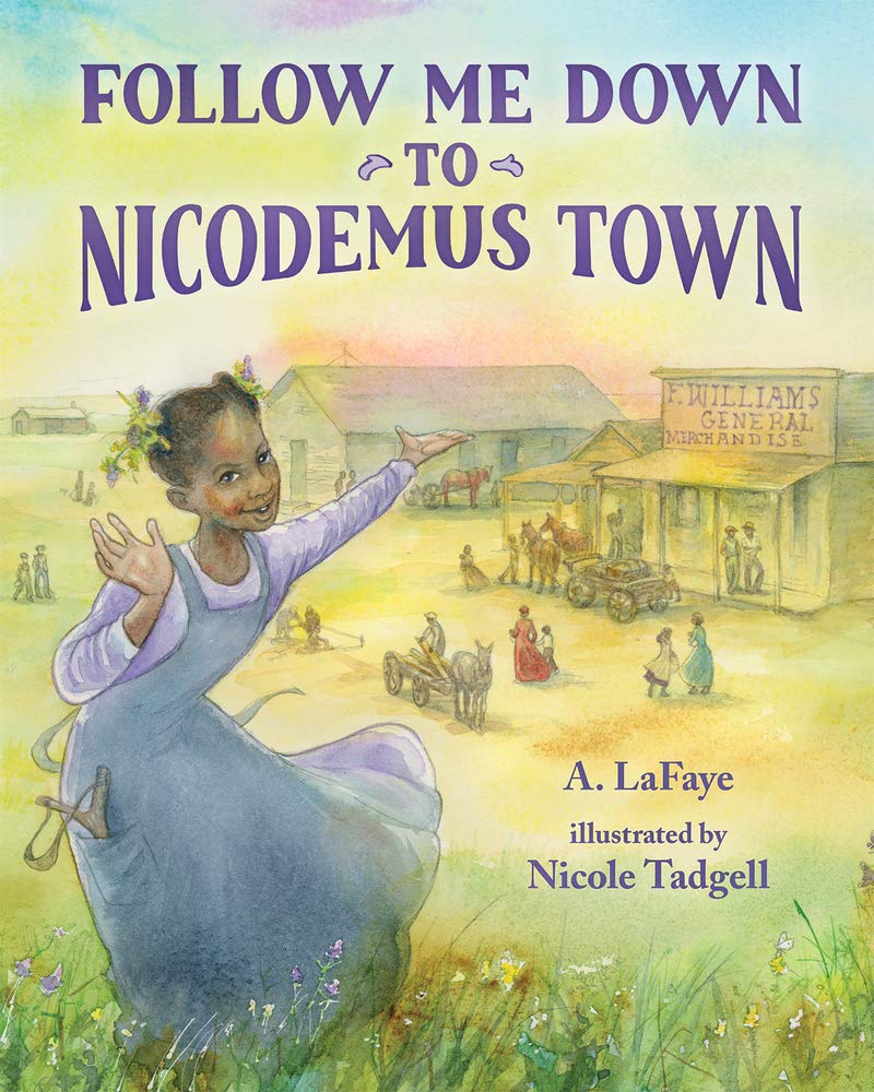 Follow Me Down To Nicodemus Town: Based On The History Of The African American Pioneer Settlement,New