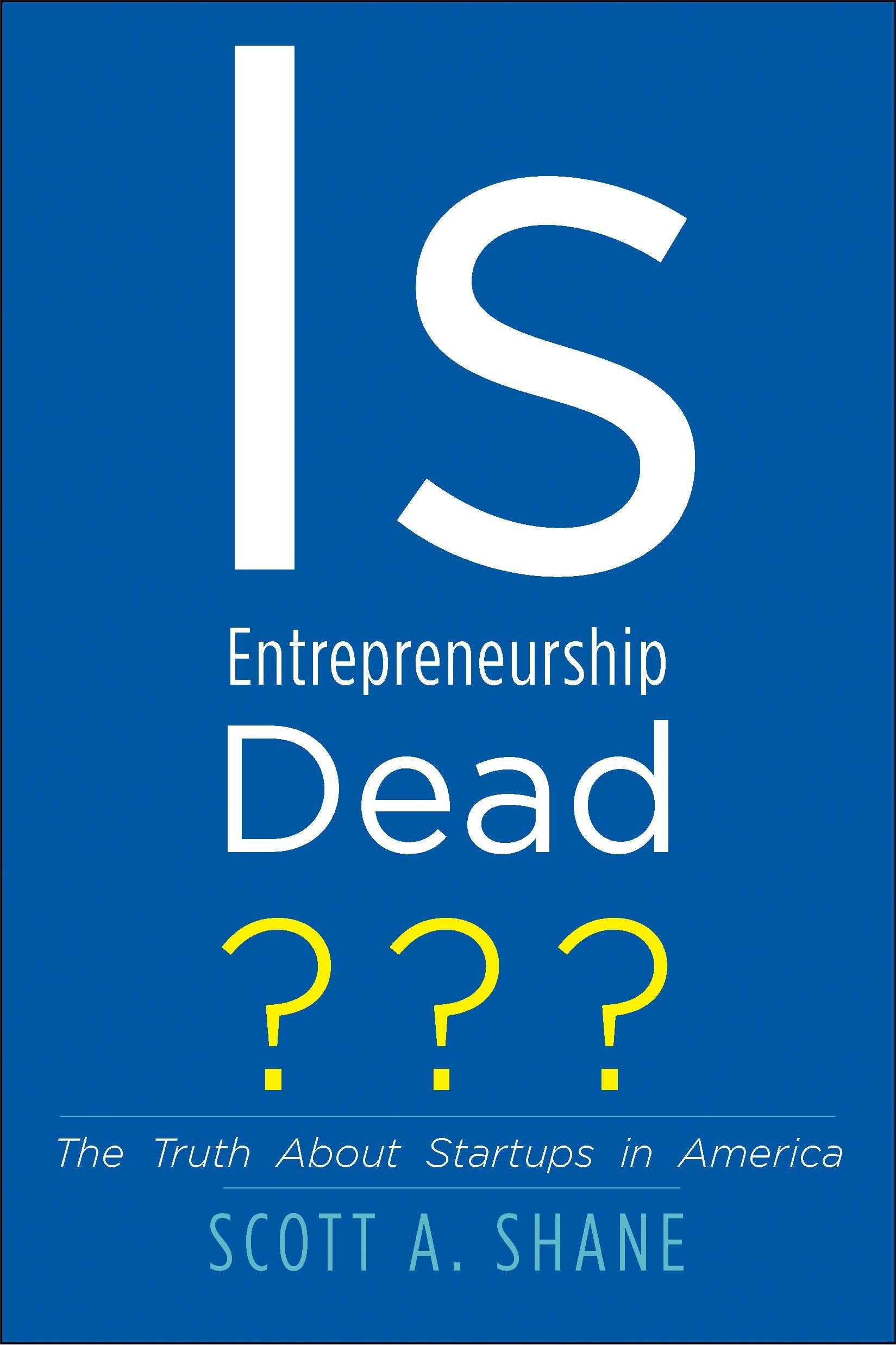Is Entrepreneurship Dead?: The Truth About Startups in America,Used