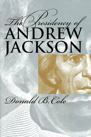 The Presidency Of Andrew Jackson (American Presidency Series),New