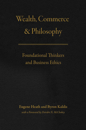 Wealth, Commerce, and Philosophy: Foundational Thinkers and Business Ethics,Used