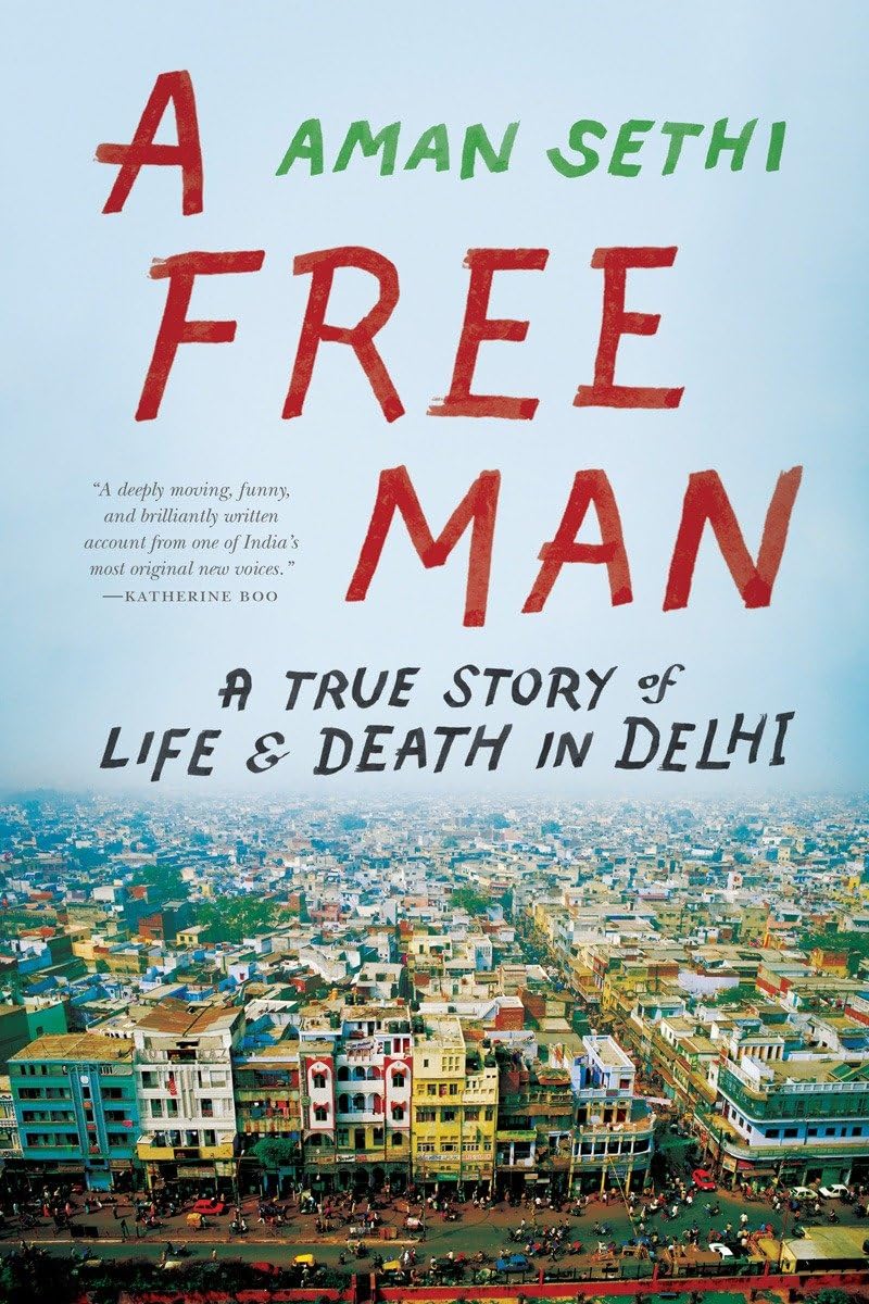 A Free Man: A True Story of Life and Death in Delhi