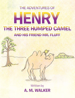 The Adventures Of Henry The Three Humped Camel And His Friend Mr. Fluff,Used