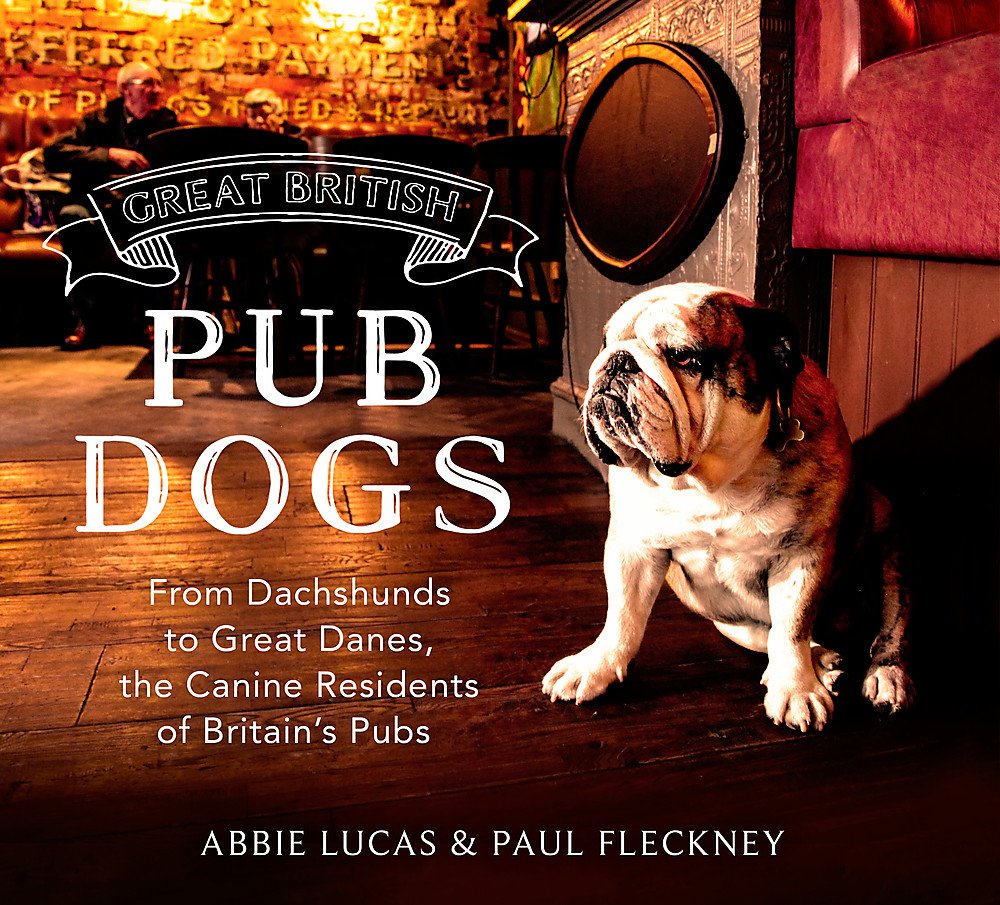 Great British Pub Dog: From Dachshunds To Great Danes, The Canine Residents Of Britains Pubs