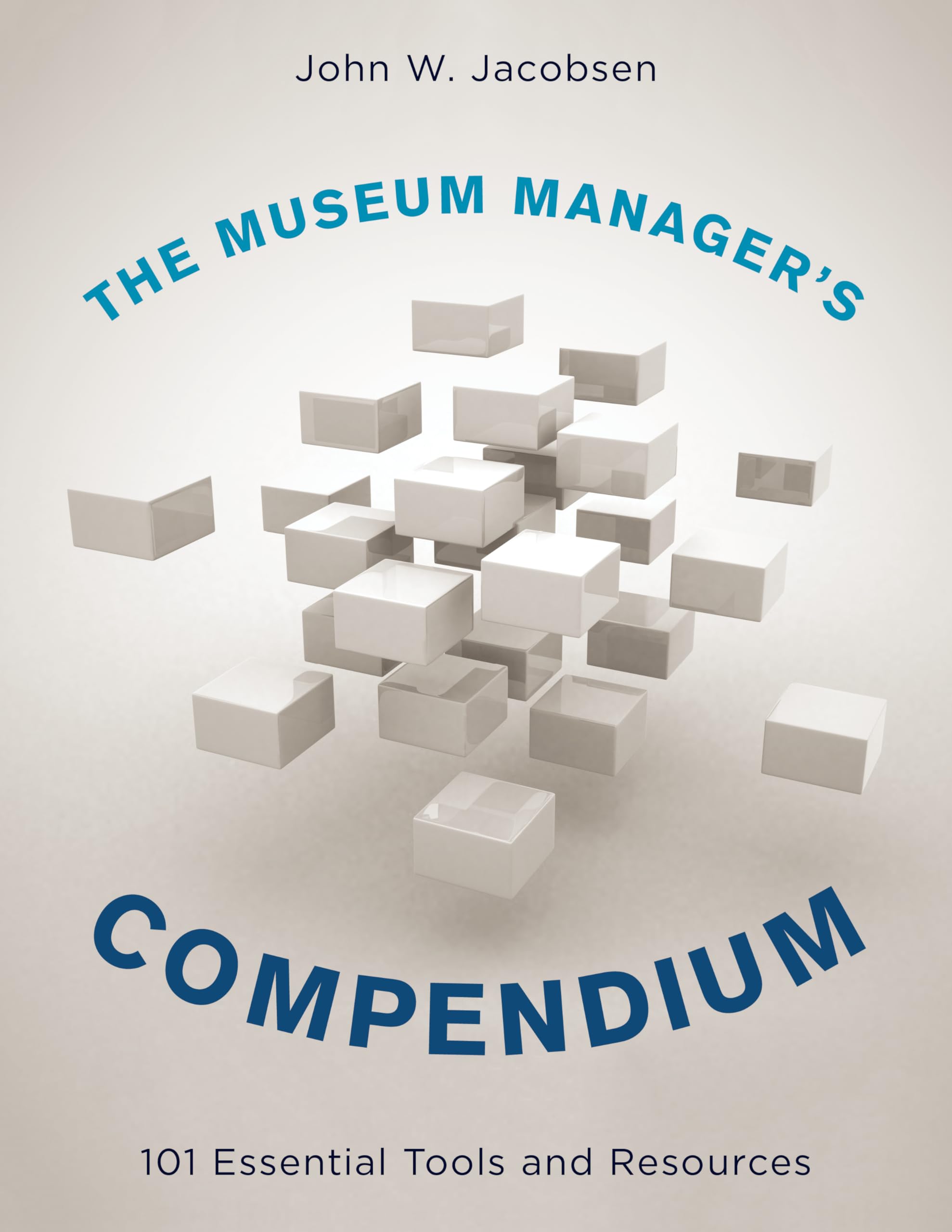 The Museum Manager's Compendium: 101 Essential Tools and Resources,Used