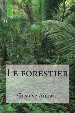 Le forestier (Collection aventure de Gustave Aimard) (French Edition),Used