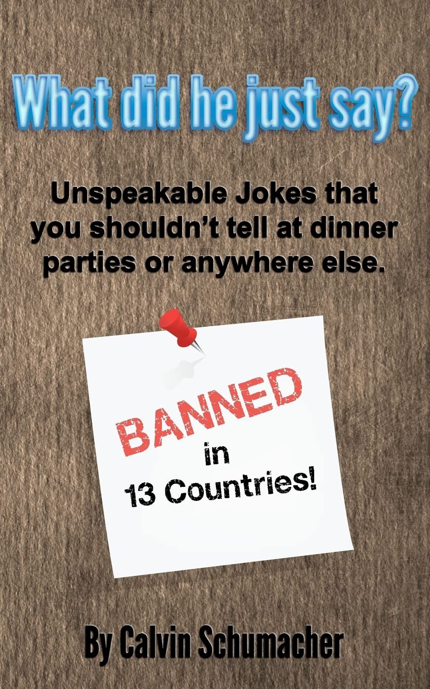 What Did He Just Say?: Unspeakable Jokes That You Shouldnt Tell At Dinner Parties Or Anywhere Else.,Used