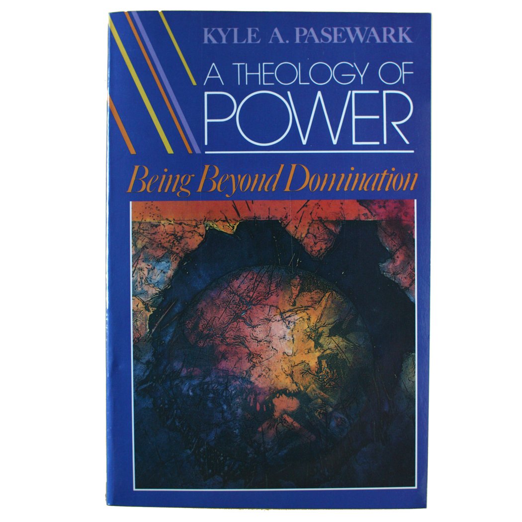 A Theology of Power: Being Beyond Domination,Used