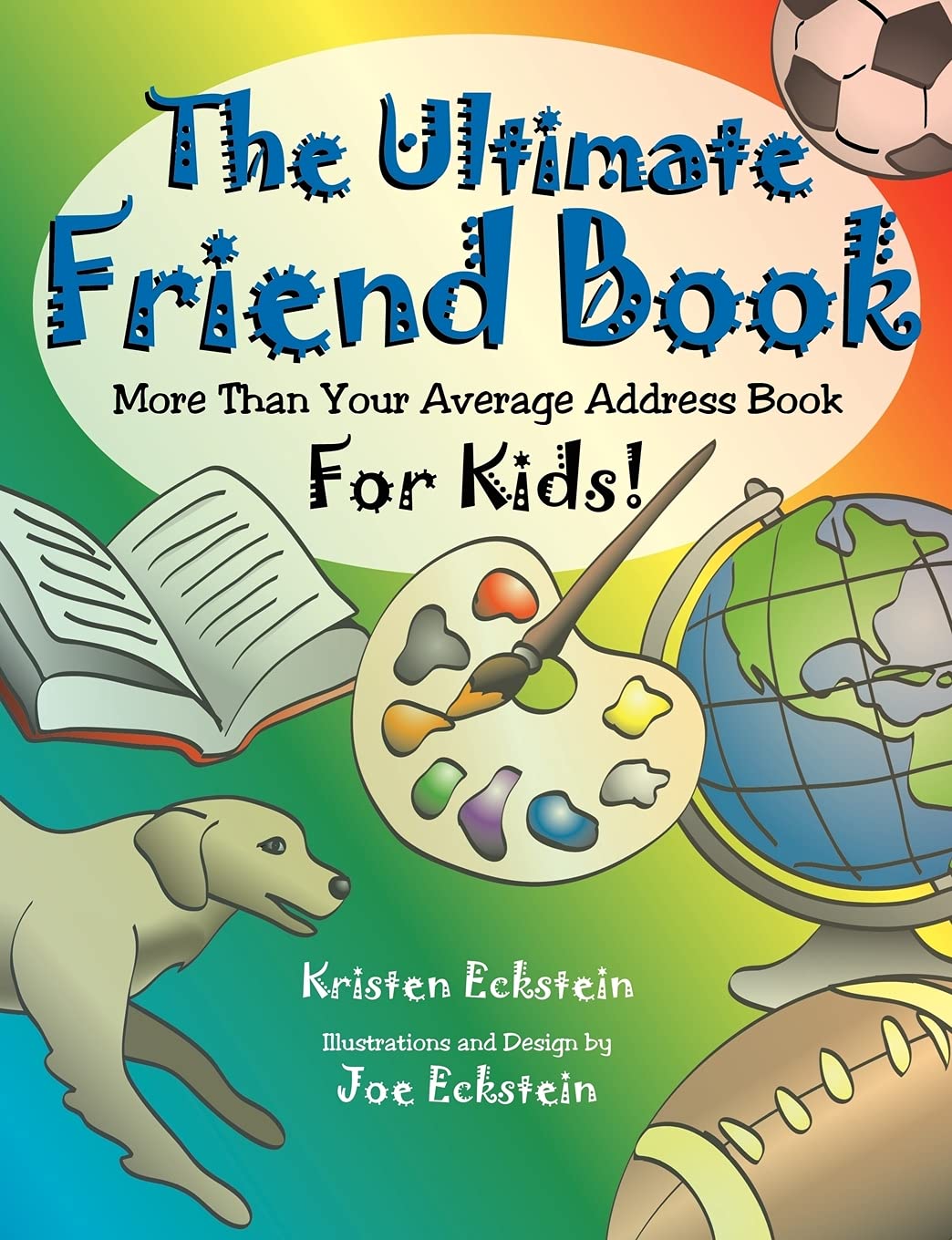 The Ultimate Friend Book: More Than Your Average Address Book For Kids!,New