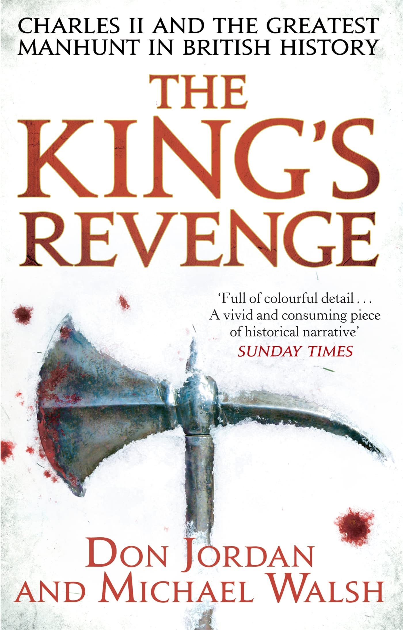 The King'S Revenge: Charles Ii And The Greatest Manhunt In British History