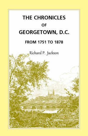 The Chronicles Of Georgetown, D.C. From 1751 To 1878,Used