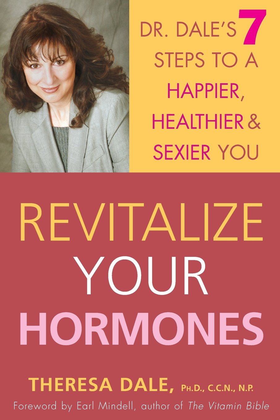 Revitalize Your Hormones: Dr. Dale'S 7 Steps To A Happier, Healthier, And Sexier You