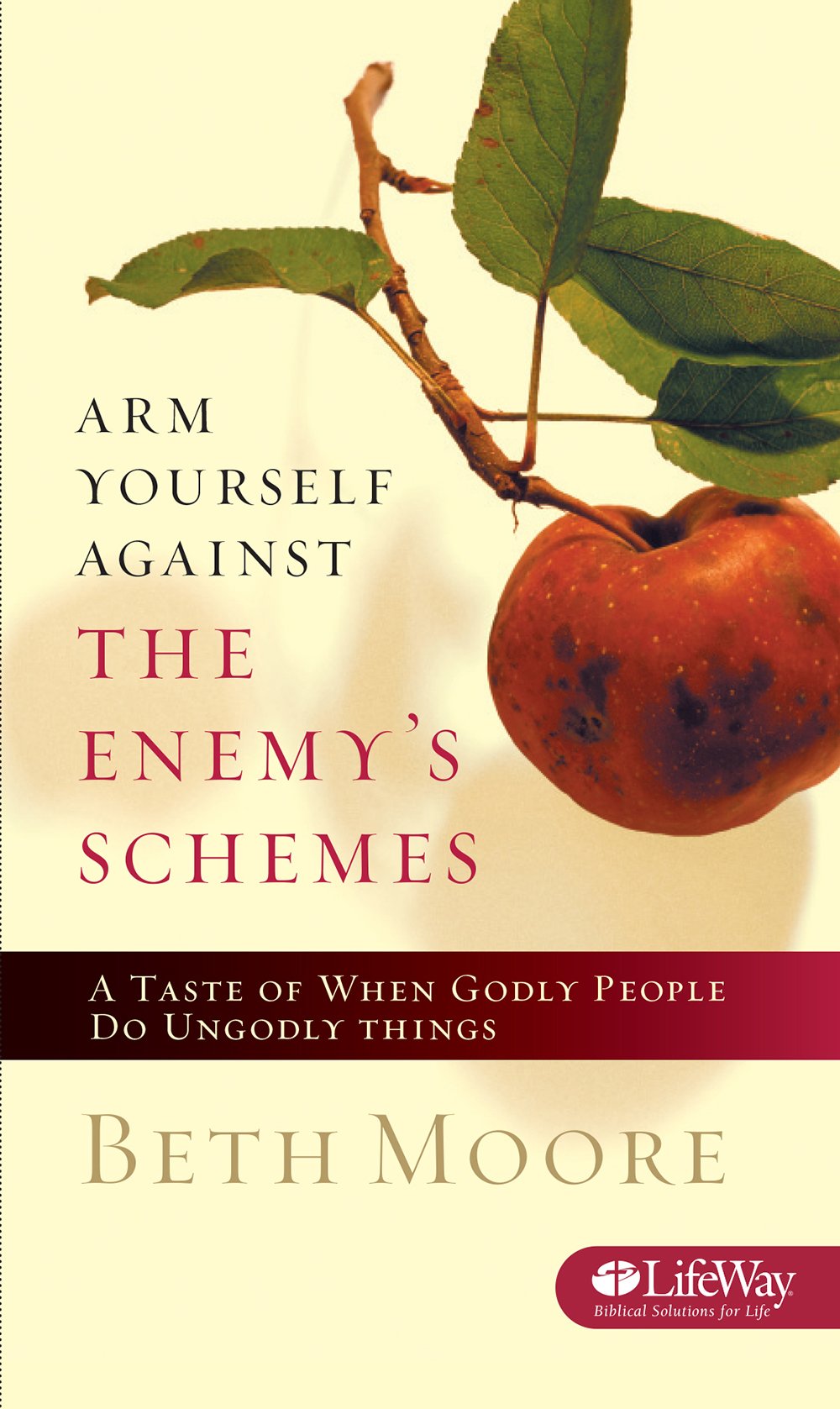 Arm Yourself Against the Enemys Schemes: A Taste of When Godly People Do Ungodly Things,New