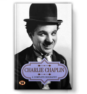 Charlie Chaplin: A Complete Biography
