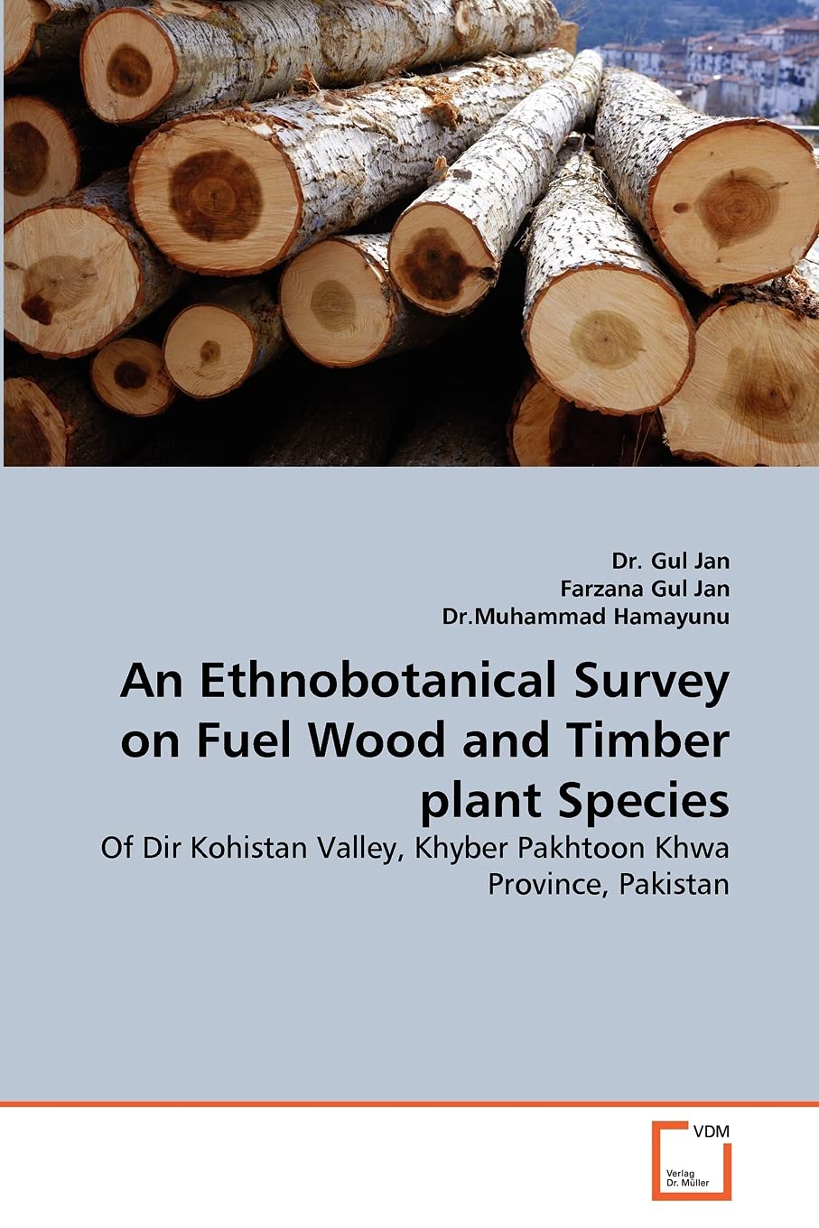 An Ethnobotanical Survey on Fuel Wood and Timber plant Species: Of Dir Kohistan Valley, Khyber Pakhtoon Khwa Province, Pakistan,Used