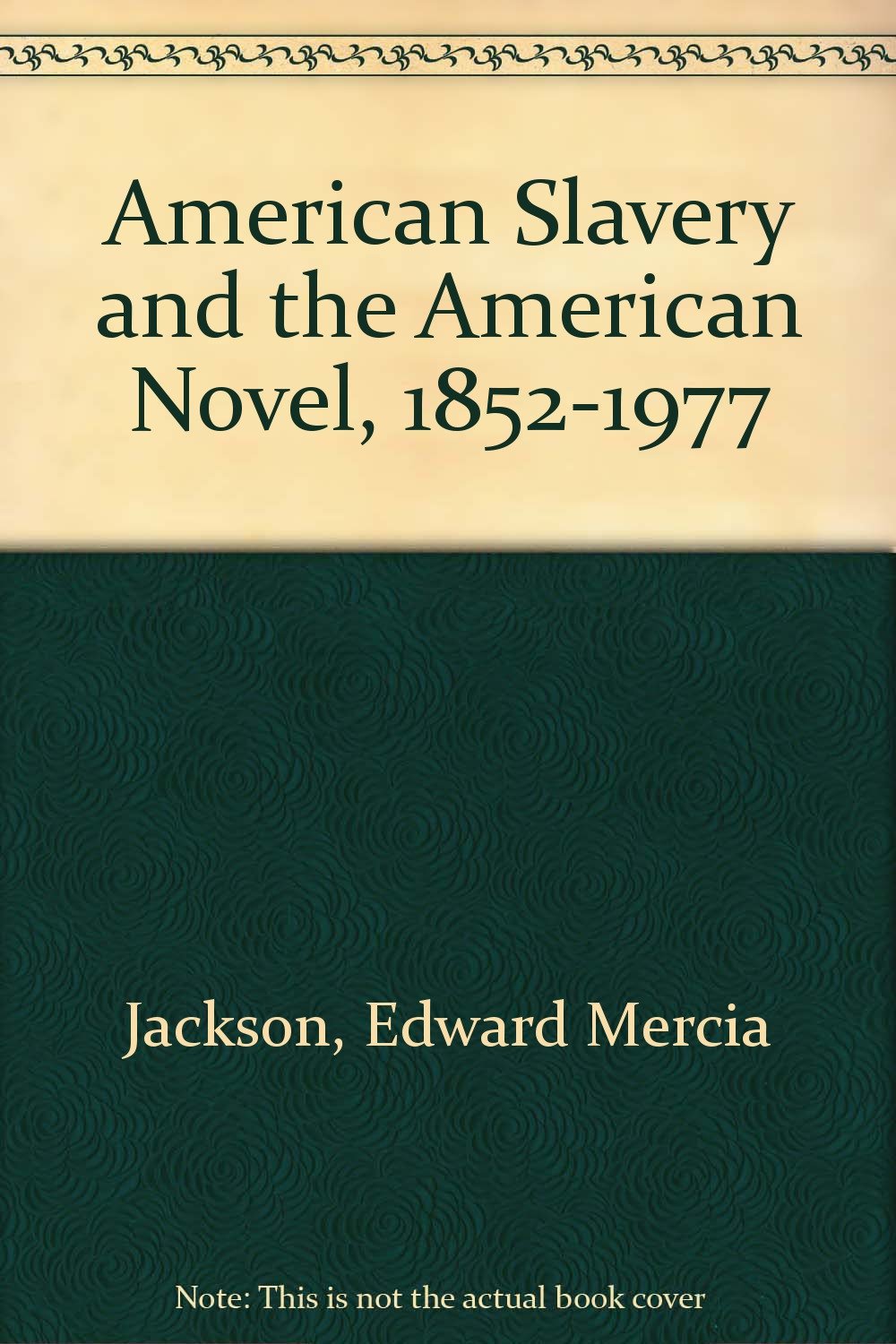 American Slavery and the American Novel, 18521977,Used