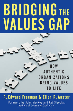 Bridging the Values Gap: How Authentic Organizations Bring Values to Life,Used