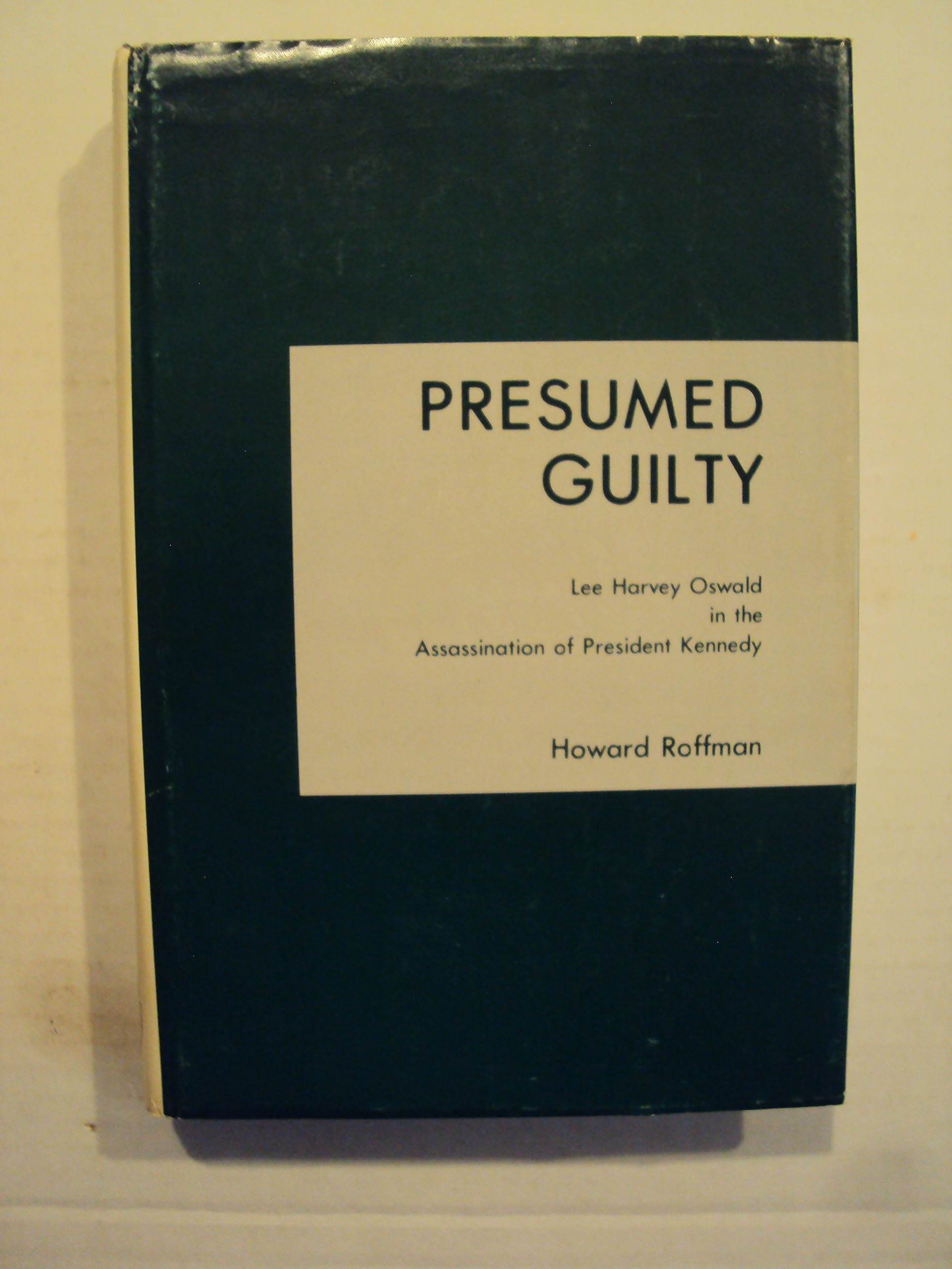 Presumed Guilty: Lee Harvey Oswald in the Assassination of President Kennedy,Used