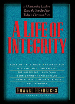 A Life Of Integrity: 13 Outstanding Leaders Raise The Standard For Today'S Christian Men,Used