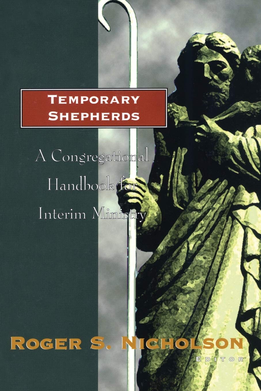 Temporary Shepherds: A Congregational Handbook for Interim Ministry,Used