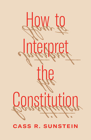 How To Interpret The Constitution