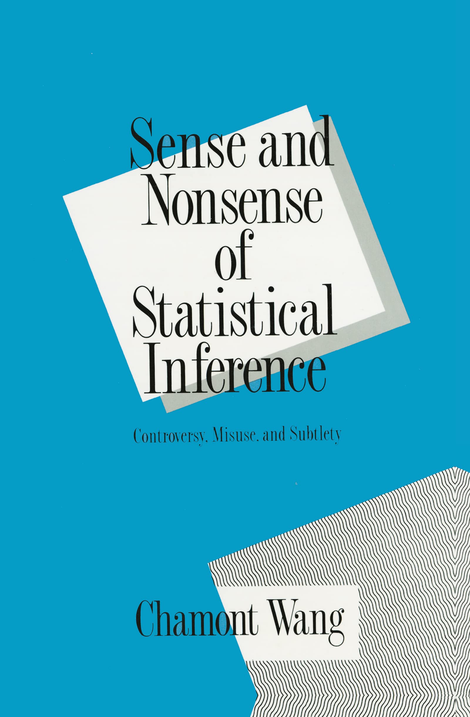 Sense and Nonsense of Statistical Inference: Controversy: Misuse, and Subtlety (Popular Statistics),Used