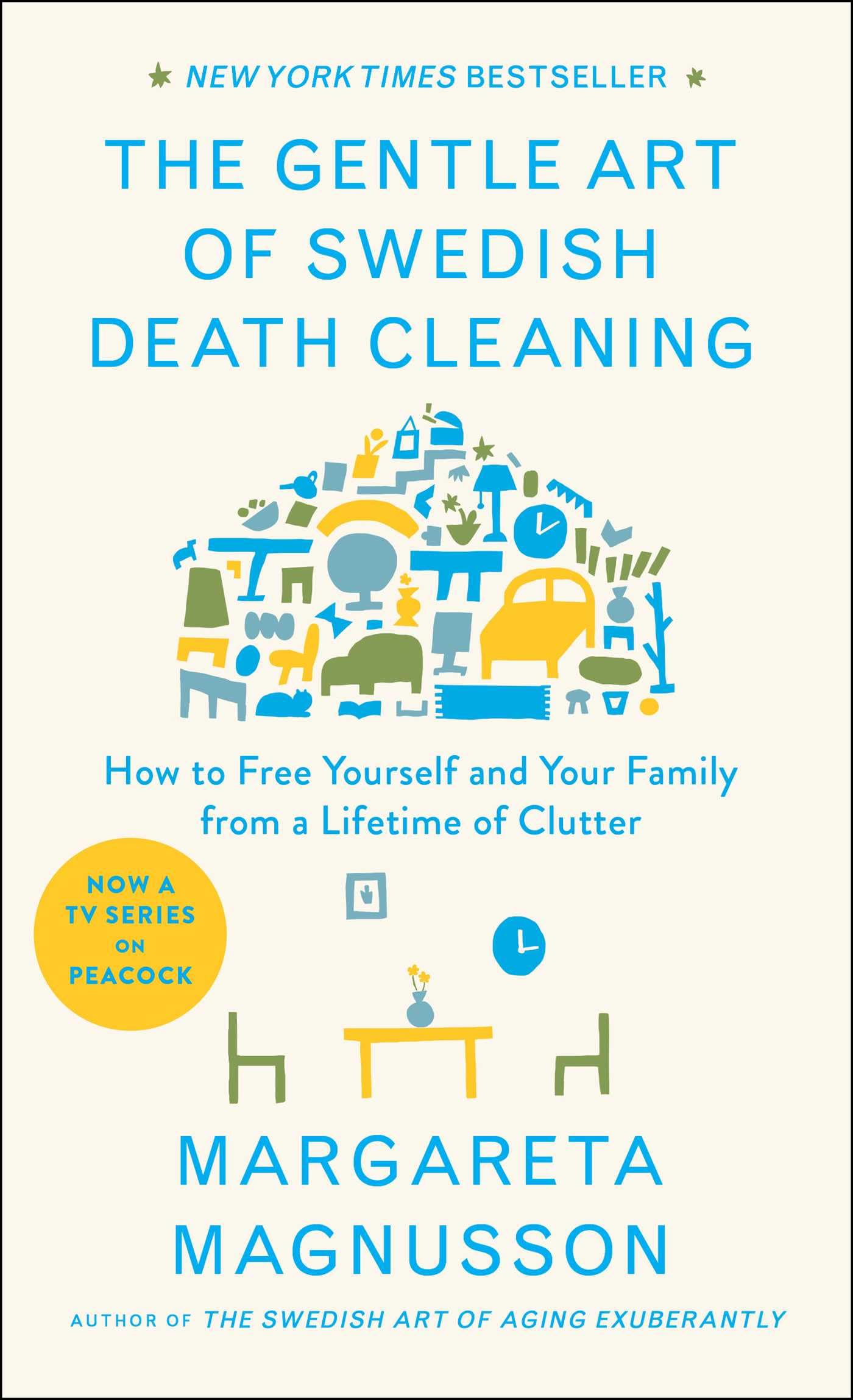 The Gentle Art of Swedish Death Cleaning: How to Free Yourself and Your Family from a Lifetime of Clutter (The Swedish Art of Li,New
