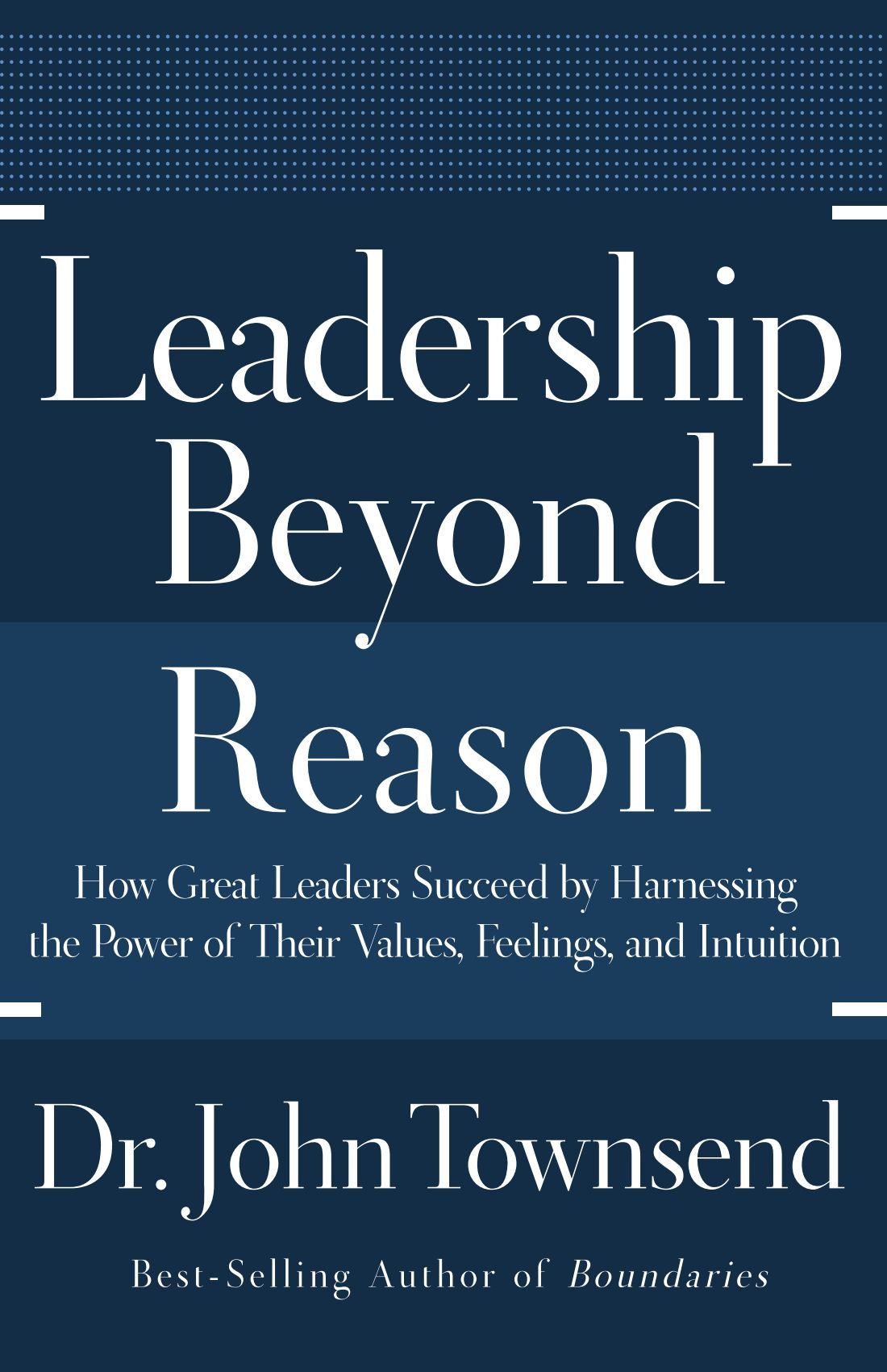 Leadership Beyond Reason: How Great Leaders Succeed by Harnessing the Power of Their Values, Feelings, and Intuition,Used